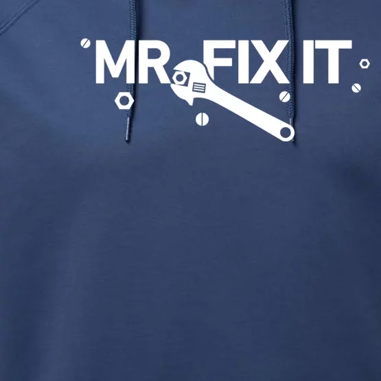 Funny Mr Fix It Fixing And Mechanic Gift Performance Fleece Hoodie