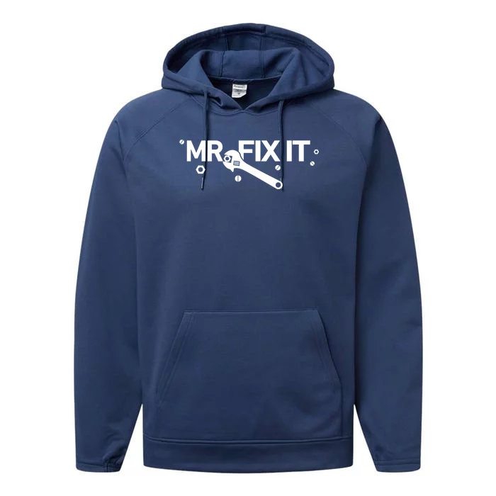 Funny Mr Fix It Fixing And Mechanic Gift Performance Fleece Hoodie