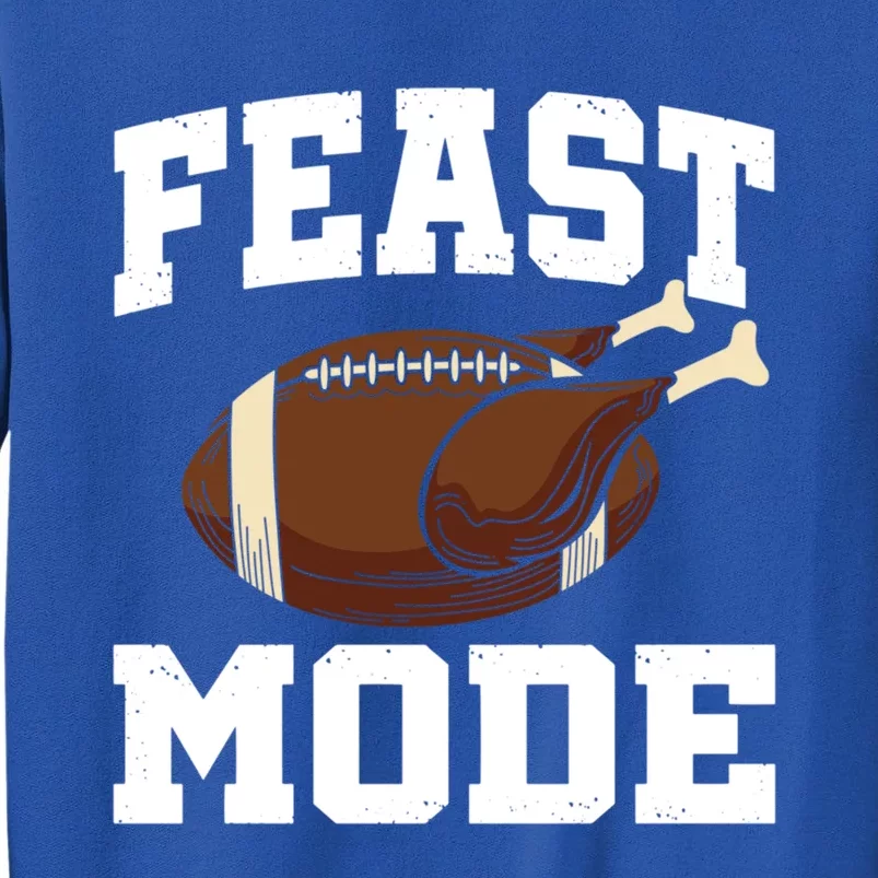 Feast Mode Football Turkey Funny Thanksgiving Gift Cute Gift Tall Sweatshirt