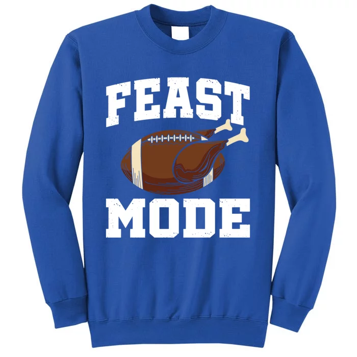 Feast Mode Football Turkey Funny Thanksgiving Gift Cute Gift Tall Sweatshirt