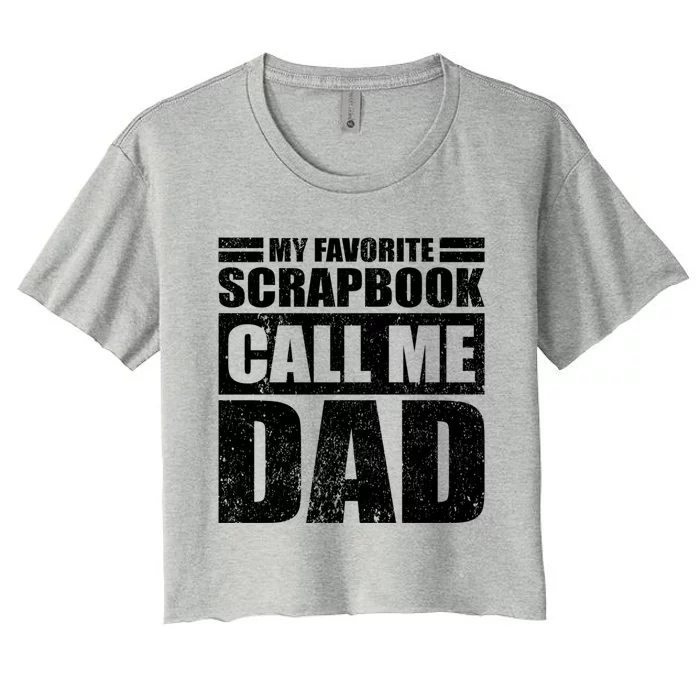 Funny My Favorite Scrapbook Calls Me Dad Father's Day Gift Women's Crop Top Tee