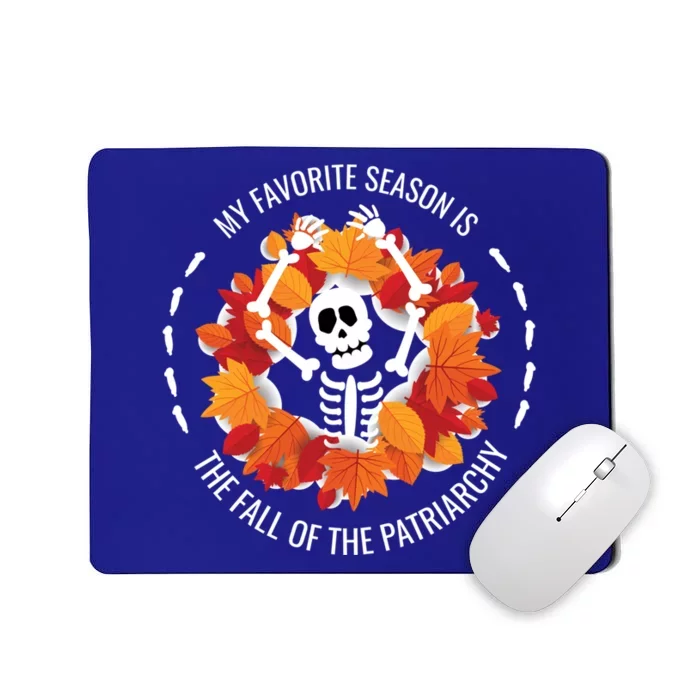 Funny My Favorite Season Is The Fall Of The Patriarchy Meaningful Gift Mousepad