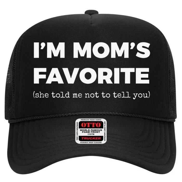 Funny Moms Favorite Son Daughter I'm Mom's Favorite High Crown Mesh Trucker Hat