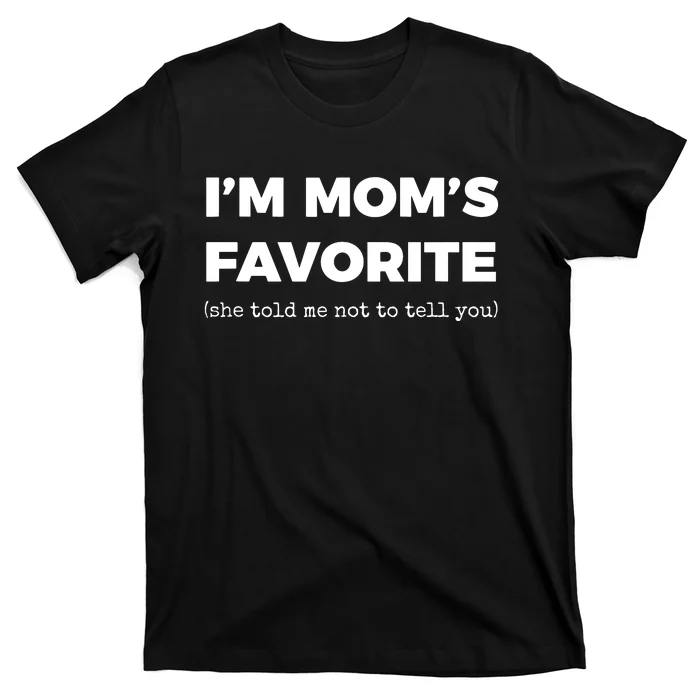 Funny Moms Favorite Son Daughter Im Moms Favorite T-Shirt