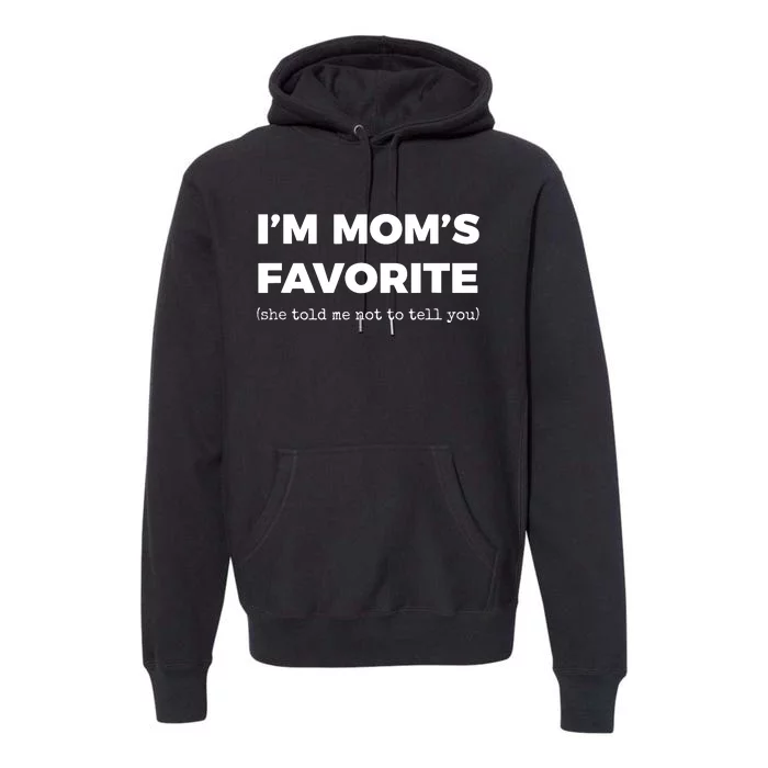 Funny Moms Favorite Son Daughter Im Moms Favorite Premium Hoodie