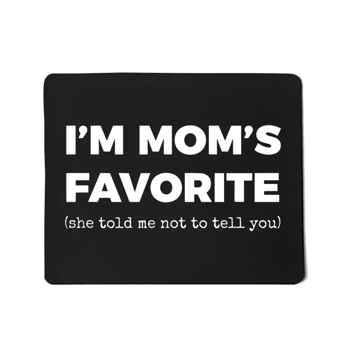 Funny Moms Favorite Son Daughter Im Moms Favorite Mousepad