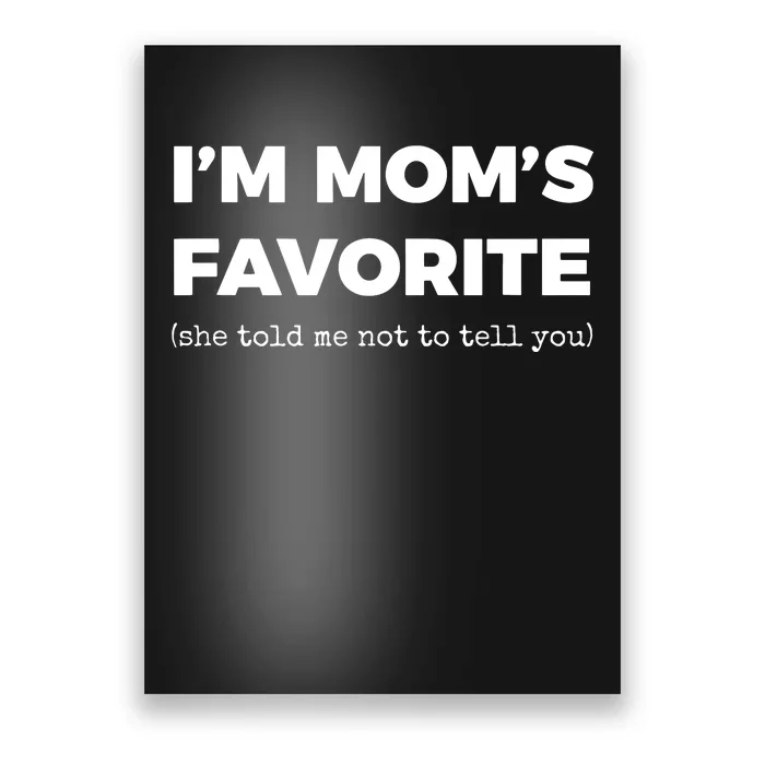 Funny Moms Favorite Son Daughter Im Moms Favorite Poster