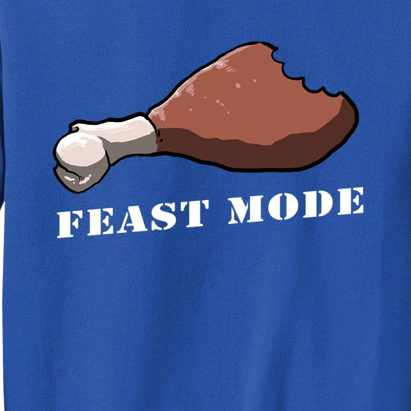 Feast Mode Funny Saying Thanksgiving Turkey Thanksgiving Day Gift Tall Sweatshirt