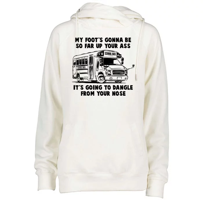 Funny My Foot's Gonna Be So Far Up Your Ass Womens Funnel Neck Pullover Hood