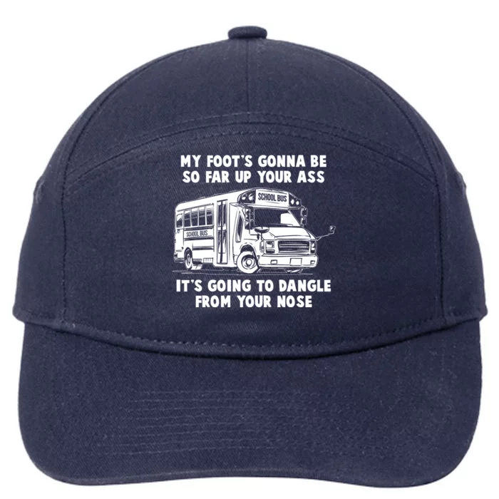 Funny My Foot's Gonna Be So Far Up Your Ass 7-Panel Snapback Hat