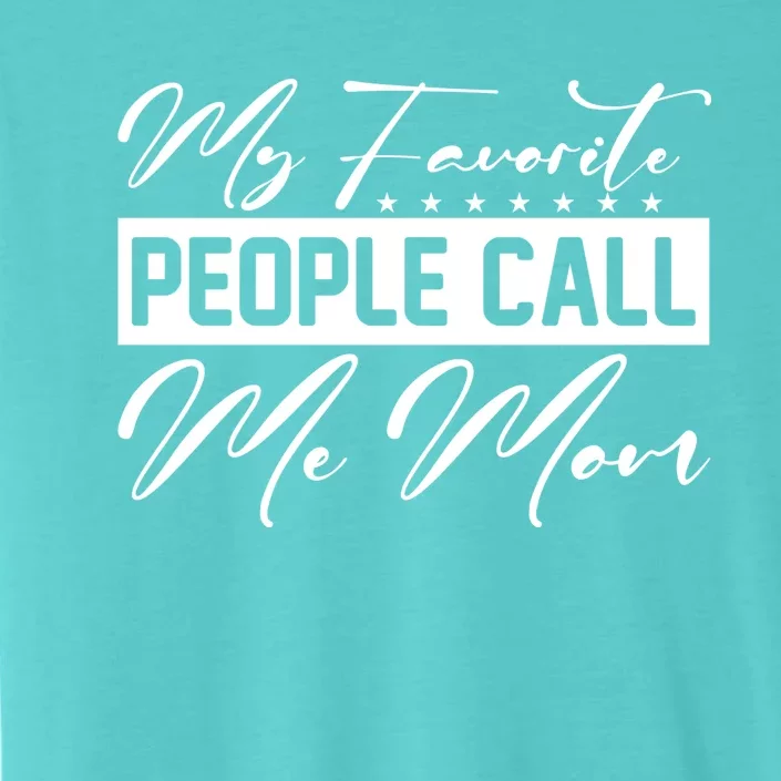 Funny Mom Favorite People Statement ChromaSoft Performance T-Shirt