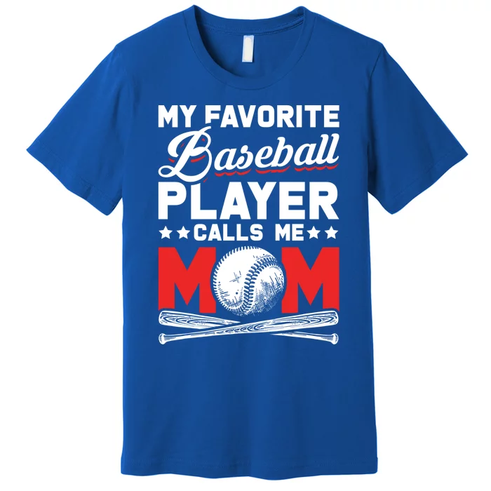 Funny My Favorite Baseball Player Calls Me Mom Gift Premium T-Shirt