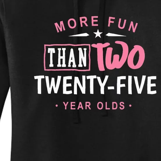 Funny More Fun Than Two 25 Year Old 50th Birthday Women's Pullover Hoodie