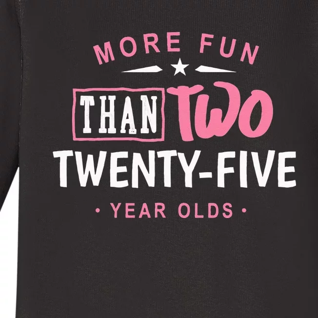 Funny More Fun Than Two 25 Year Old 50th Birthday Baby Long Sleeve Bodysuit