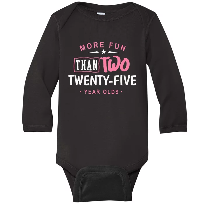 Funny More Fun Than Two 25 Year Old 50th Birthday Baby Long Sleeve Bodysuit