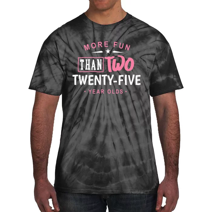 Funny More Fun Than Two 25 Year Old 50th Birthday Tie-Dye T-Shirt