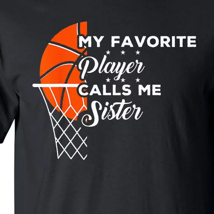 Funny My Favorite Basketball Player Calls Me Sister Tall T-Shirt