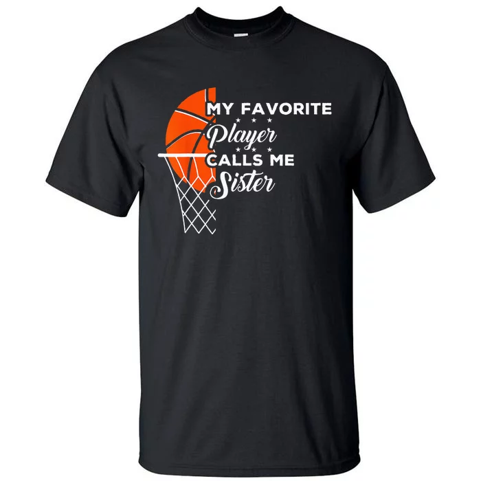 Funny My Favorite Basketball Player Calls Me Sister Tall T-Shirt