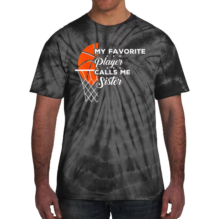 Funny My Favorite Basketball Player Calls Me Sister Tie-Dye T-Shirt