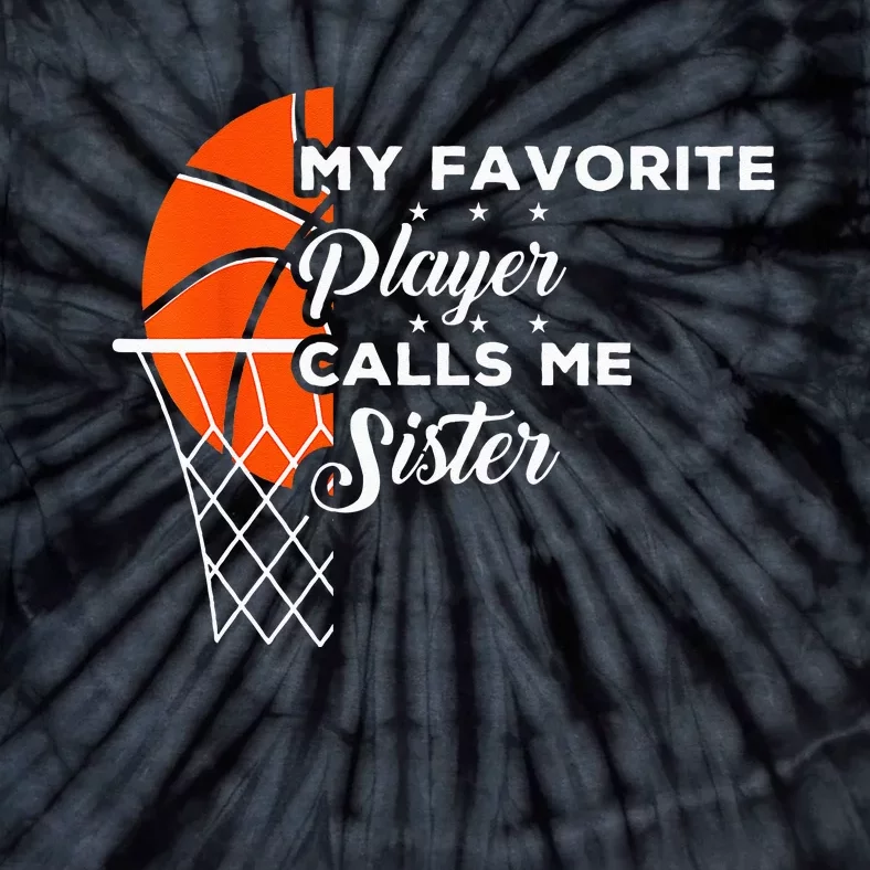 Funny My Favorite Basketball Player Calls Me Sister Tie-Dye T-Shirt