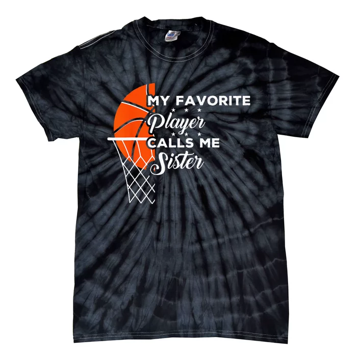 Funny My Favorite Basketball Player Calls Me Sister Tie-Dye T-Shirt