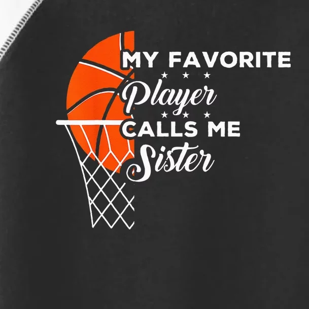 Funny My Favorite Basketball Player Calls Me Sister Toddler Fine Jersey T-Shirt