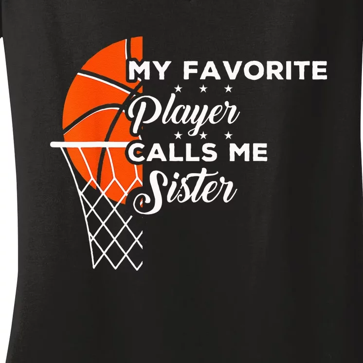 Funny My Favorite Basketball Player Calls Me Sister Women's V-Neck T-Shirt