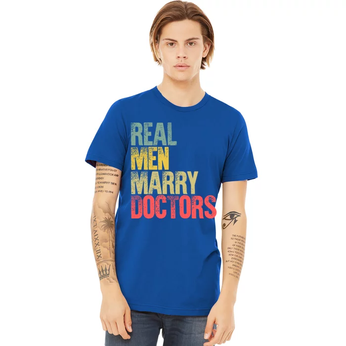 Funny Marriage Gift Real Marry Doctors Groom Funny Gift Premium T-Shirt