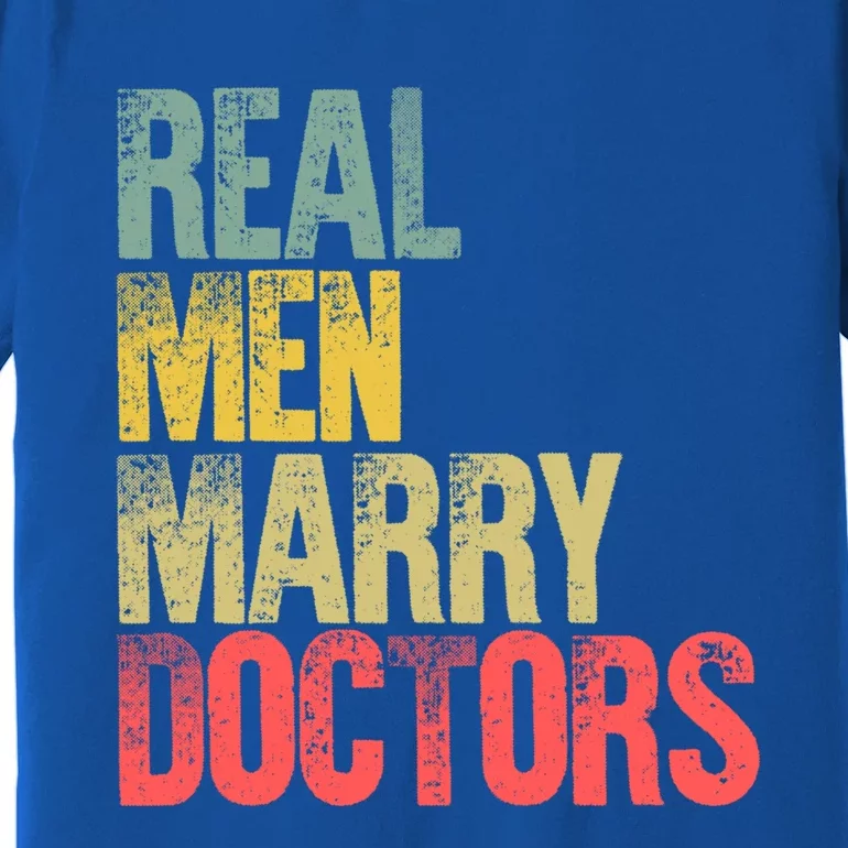 Funny Marriage Gift Real Marry Doctors Groom Funny Gift Premium T-Shirt