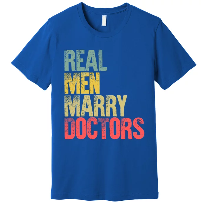 Funny Marriage Gift Real Marry Doctors Groom Funny Gift Premium T-Shirt