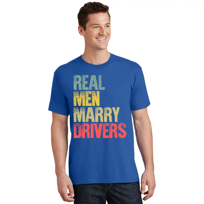 Funny Marriage Gift Real Marry Drivers Groom Cool Gift T-Shirt