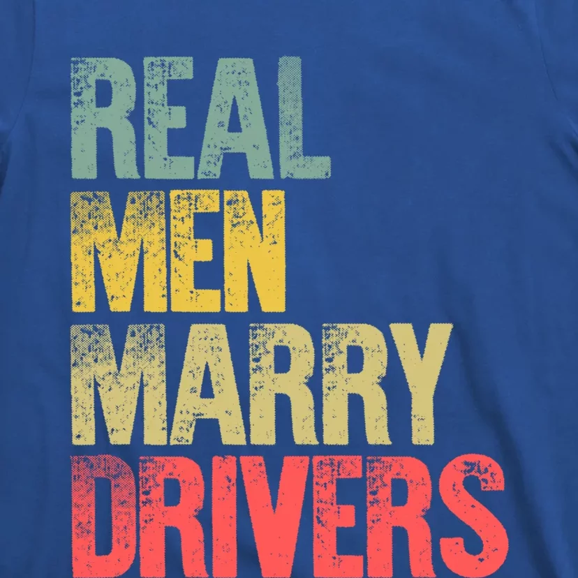 Funny Marriage Gift Real Marry Drivers Groom Cool Gift T-Shirt