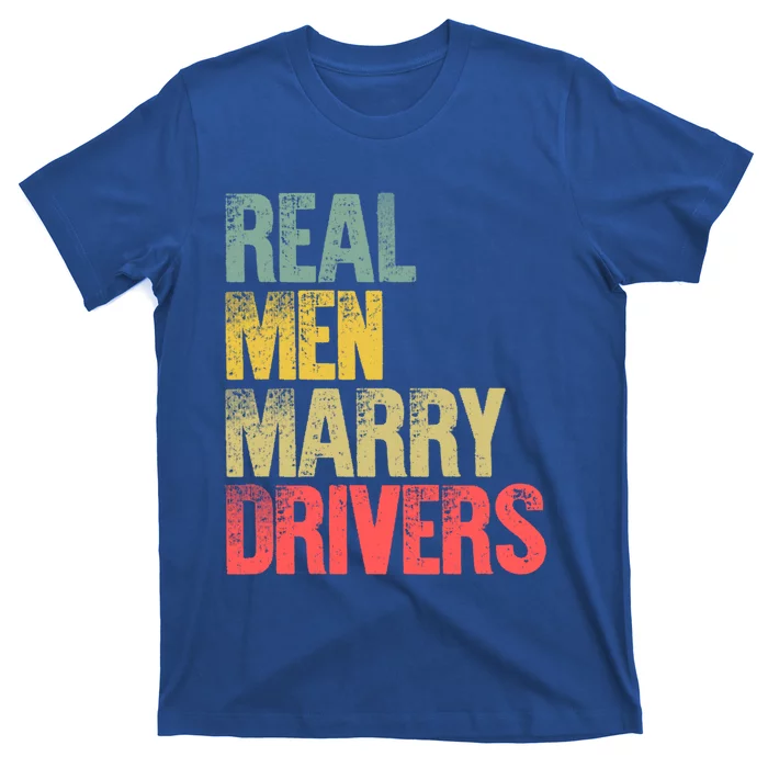 Funny Marriage Gift Real Marry Drivers Groom Cool Gift T-Shirt