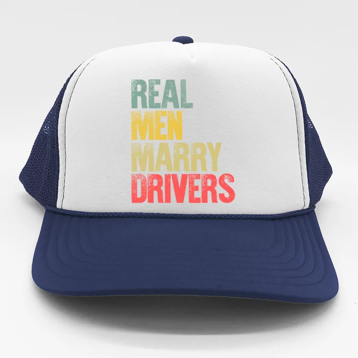 Funny Marriage Gift Real Marry Drivers Groom Cool Gift Trucker Hat