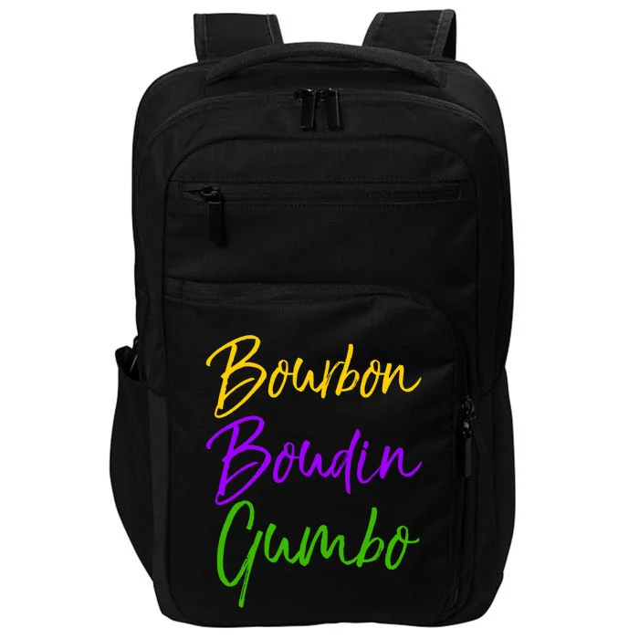 Funny Mardi Gras Quote New Orleans Gift Bourbon Boudin Gumbo Cool Gift Impact Tech Backpack