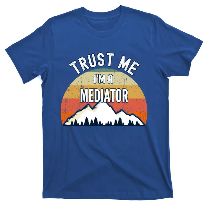 Funny Mediator Gift Trust Me Im A Mediator Gift T-Shirt