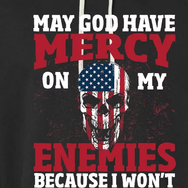 Funny May god have mercy on my enemies because i wont Garment-Dyed Fleece Hoodie