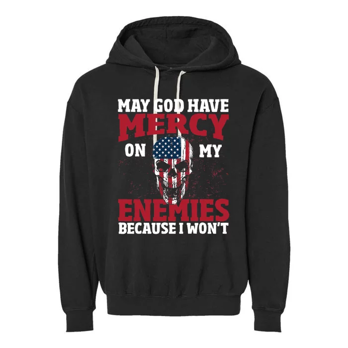 Funny May god have mercy on my enemies because i wont Garment-Dyed Fleece Hoodie