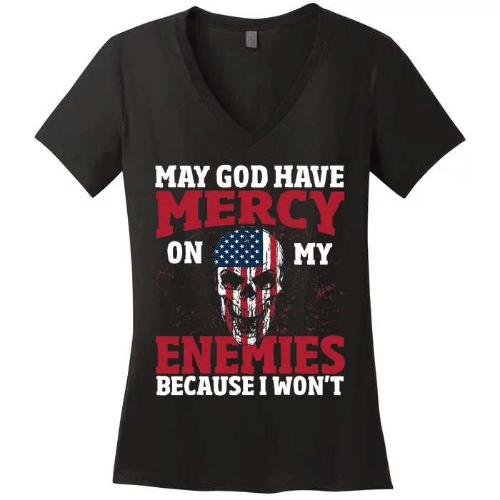 Funny May god have mercy on my enemies because i wont Women's V-Neck T-Shirt