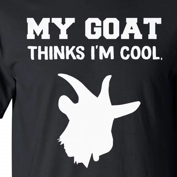 funny My goat Thinks I'm Cool Tall T-Shirt