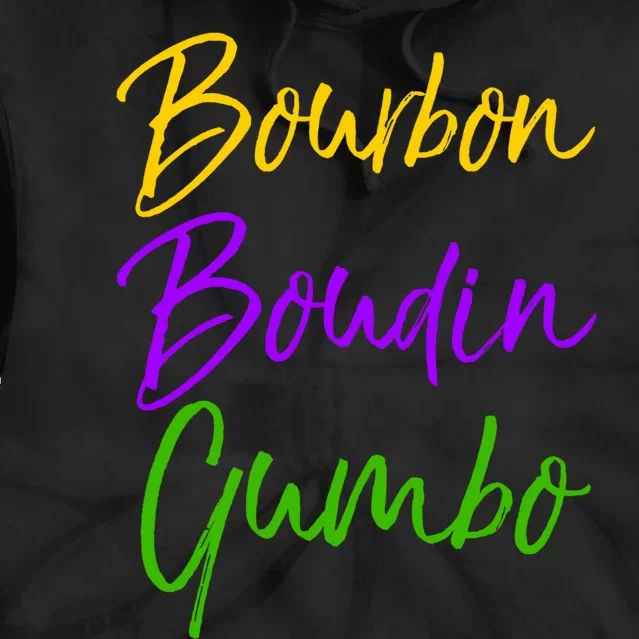 Funny Mardi Gras Quote New Orleans Gift Bourbon Boudin Gumbo Tie Dye Hoodie