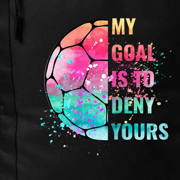 Funny My Goal Is To Deny Yours Soccer Goalie Defender Daily Commute Backpack