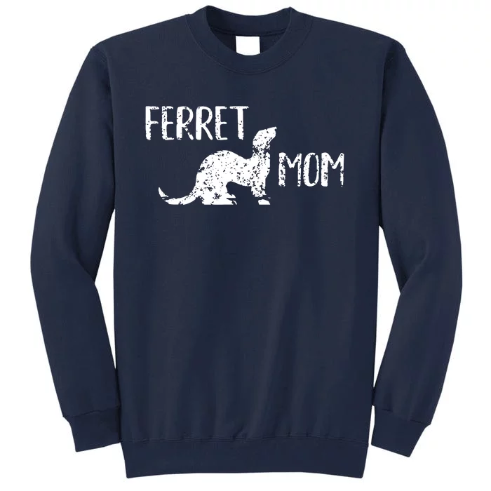 Ferret Mom Gift For The Ferret Lover And Enthusiasts Tall Sweatshirt