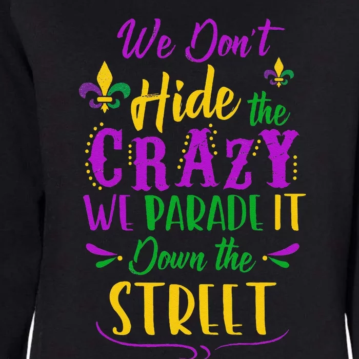 Funny Mardi Gras We DonT Hide Crazy Parade Street Womens California Wash Sweatshirt