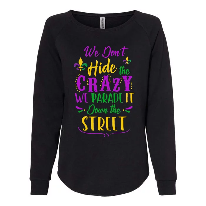 Funny Mardi Gras We DonT Hide Crazy Parade Street Womens California Wash Sweatshirt