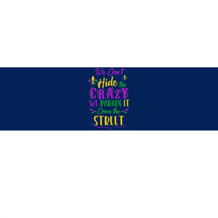 Funny Mardi Gras We DonT Hide Crazy Parade Street Bumper Sticker