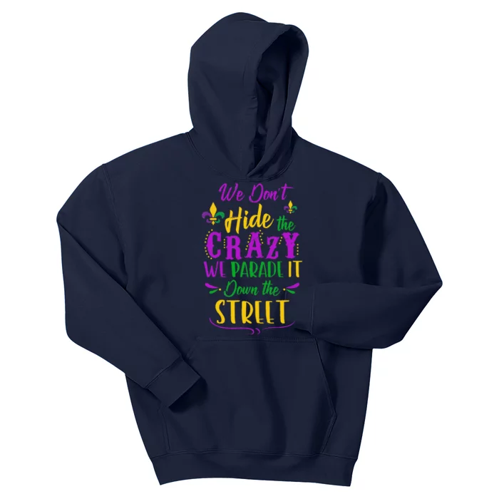 Funny Mardi Gras We DonT Hide Crazy Parade Street Kids Hoodie