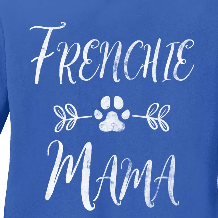 Frenchie Mama Great Gift French Bulldog Mom Funny Dog Mom Gift Ladies Long Sleeve Shirt