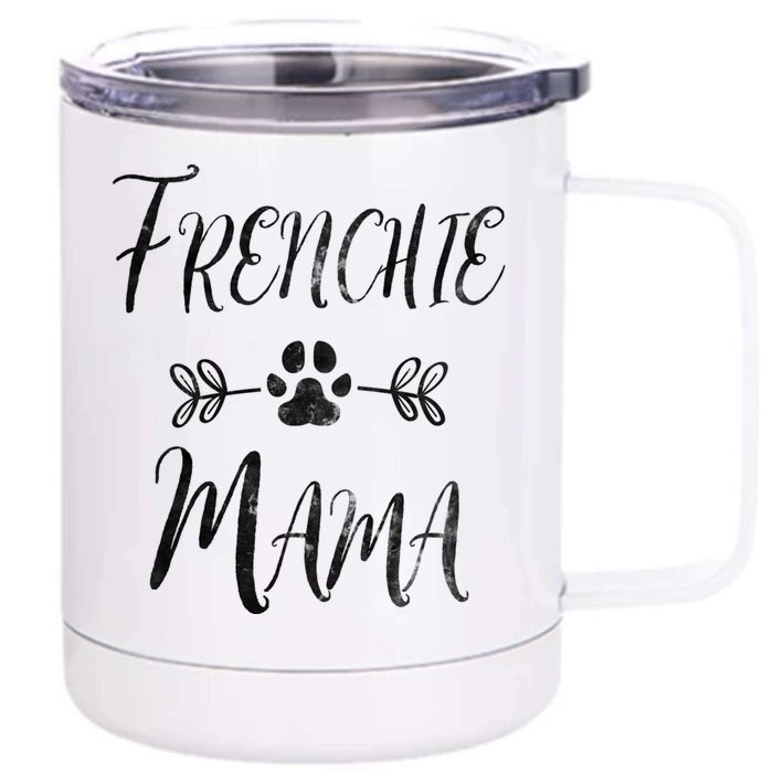 Frenchie Mama Great Gift French Bulldog Mom Funny Dog Mom Gift Front & Back 12oz Stainless Steel Tumbler Cup