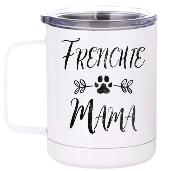 Frenchie Mama Great Gift French Bulldog Mom Funny Dog Mom Gift Front & Back 12oz Stainless Steel Tumbler Cup